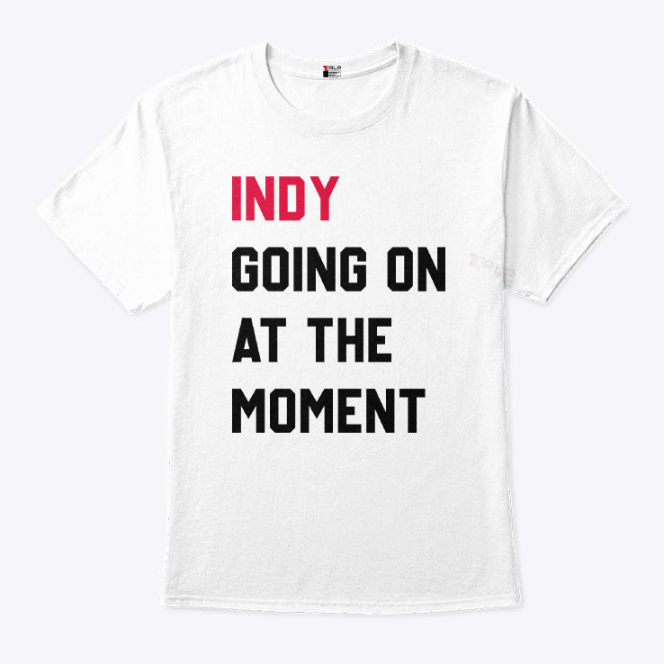 John Green Indy Going On At The Moment Shirt