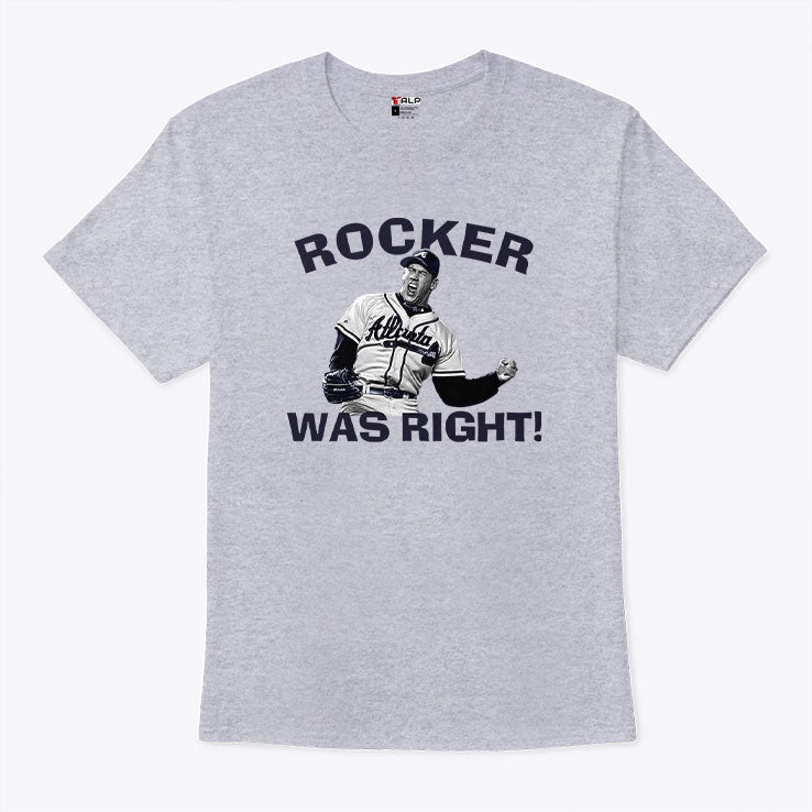 John Rocker Was Right T Shirt