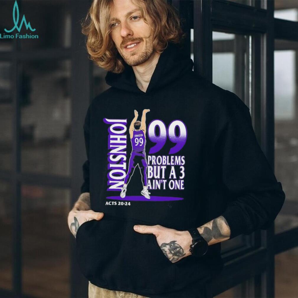 Johnston 99 Problems But A 3 Ain’t One Acts 2024 Basketball Graphic Black T shirt
