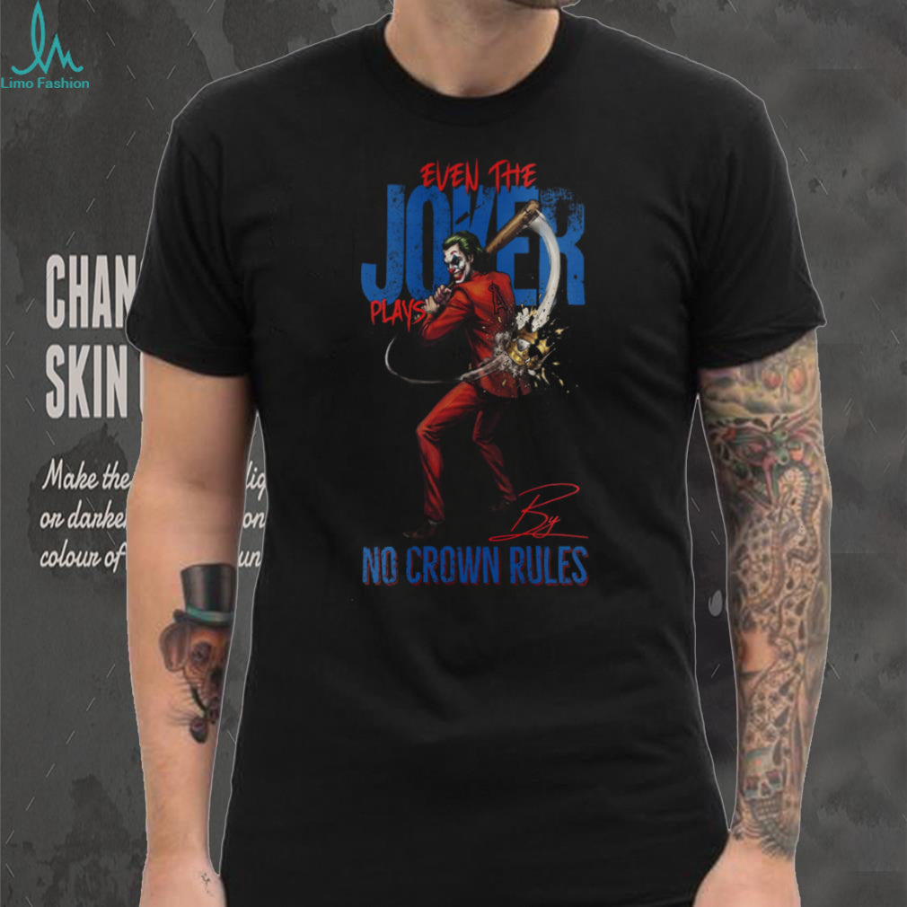Joker No Crown Rules Los Angeles Angels Baseball Jersey T Shirt