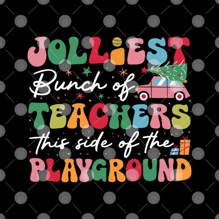 Jolliest Bunch Of Teachers This Side Of The Playground Christmas Shirt