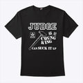 Judge Chung King Can Suck It T Shirt