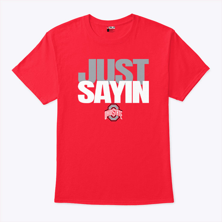 Julian Sayin Just Sayin Ohio State Football T Shirt