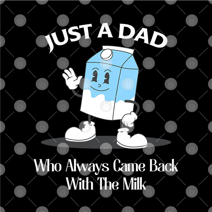 Just A Dad Who Always Came Back With The Milk Cartoon Shirt