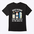 Just A Dad Who Always Came Back With The Milk Funny Father’s Day Shirt
