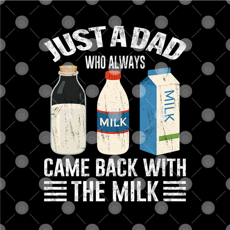 Just A Dad Who Always Came Back With The Milk Funny Father’s Day Shirt