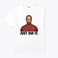 Just DUI It Funny Tiger Woods Meme T Shirt