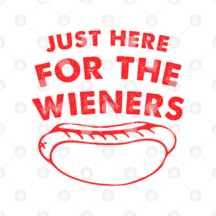 Just Here For The Wieners Funny 4th Of July T Shirt