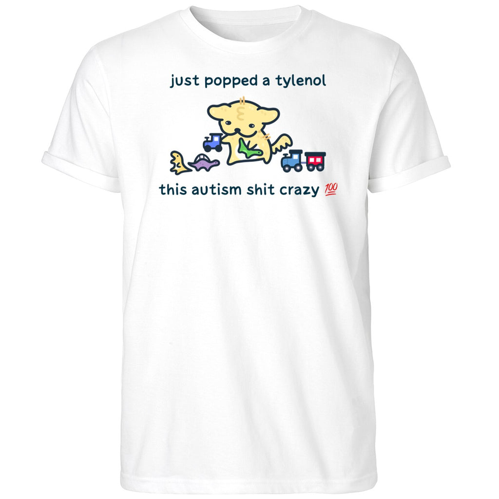 Just Popped A Tylenol This Autism Shit Crazy 2025 Shirt