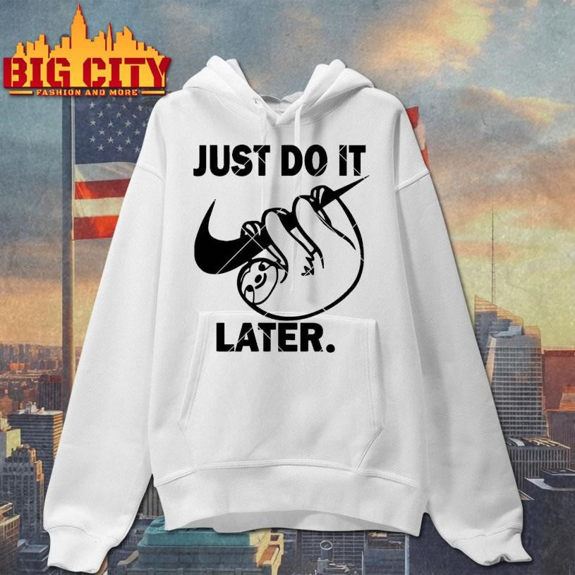 Just do it later Sloth Shirt