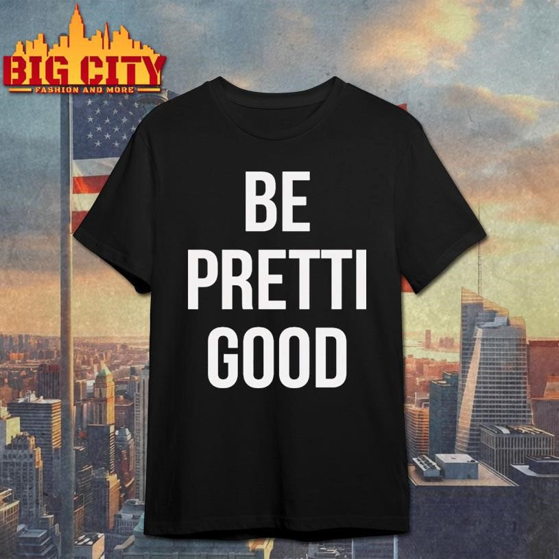 Justice For Alex Pretti Renee Nicole Be Pretti Good Shirt
