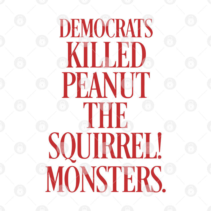 Justice For Peanut Democrats Killed Peanut The Squirrel Monsters Shirt