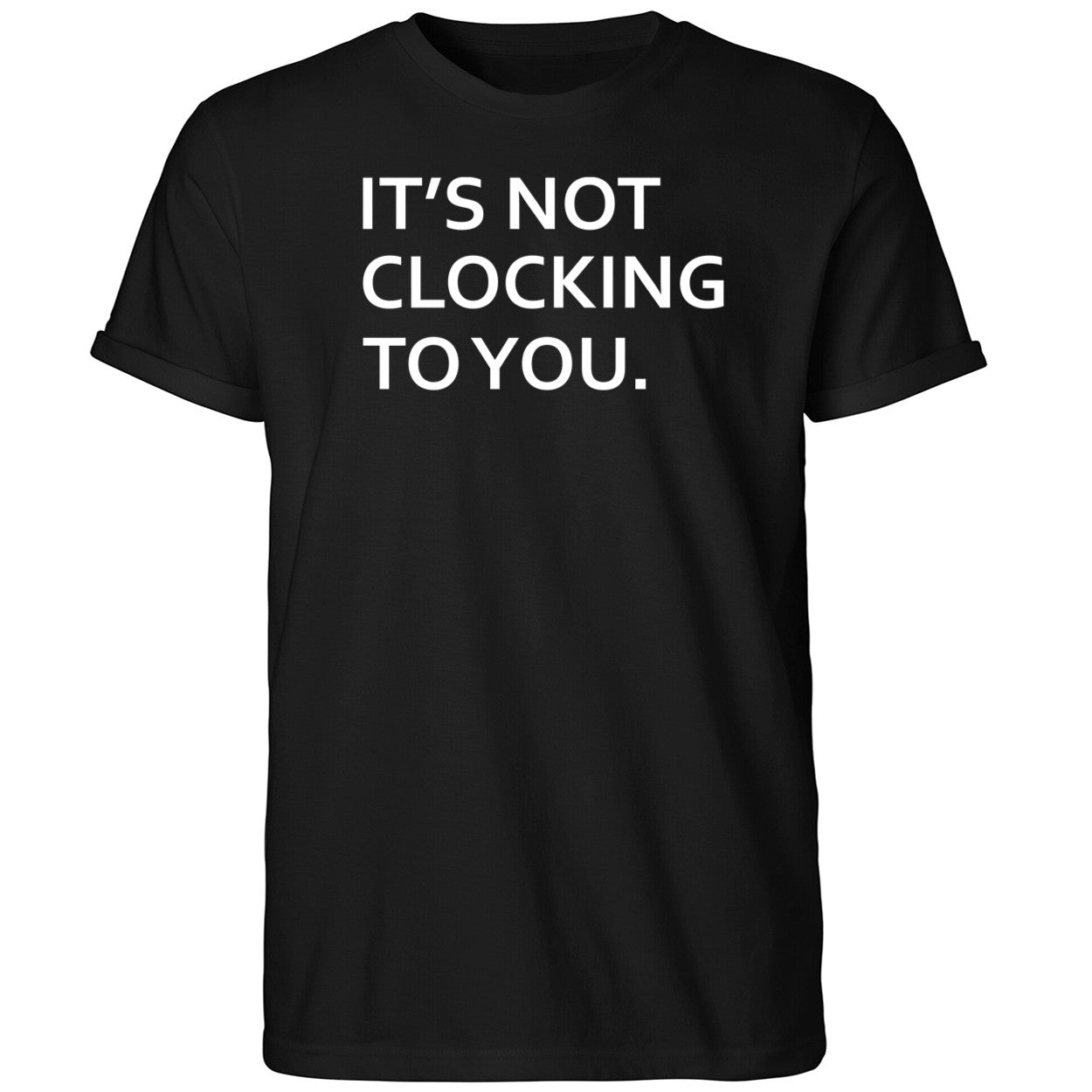 Justin Bieber Wear It’s Not Clocking To You Shirt