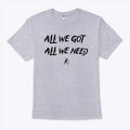 KD Daniels All We Got All We Need Shirt