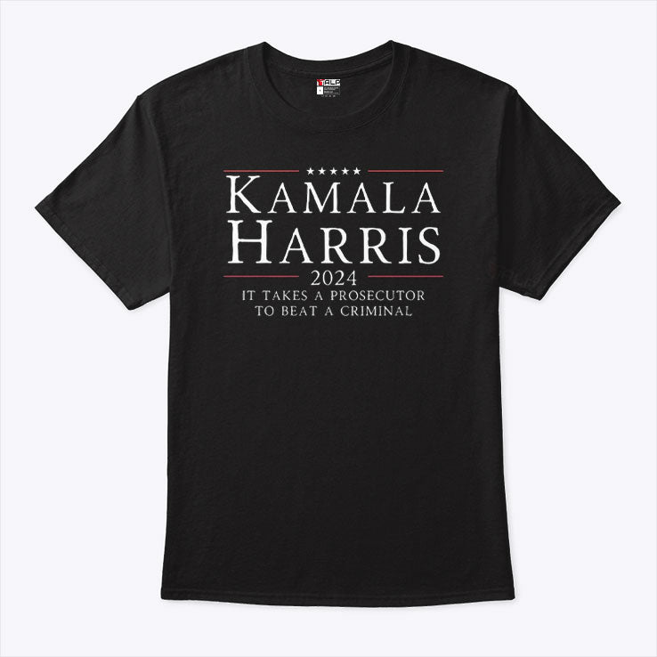 Kamala Harris 2024 It Takes A Prosecutor To Beat A Criminal Shirt