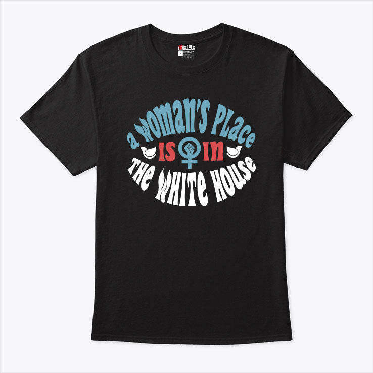Kamala Harris A Woman’s Place Is In The White House T Shirt