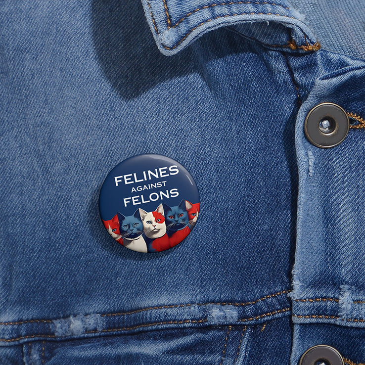Kamala Harris Cat Felines Against Felons Custom Pin Button