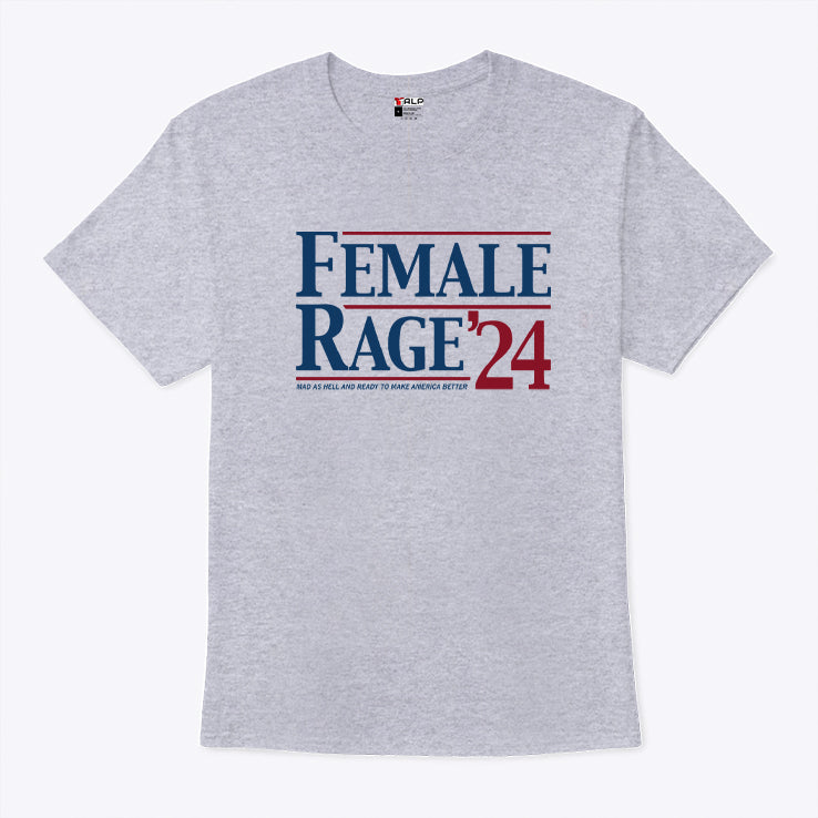 Kamala Harris Female Rage ’24 Mad As Hell And Ready To Make America Better Shirt