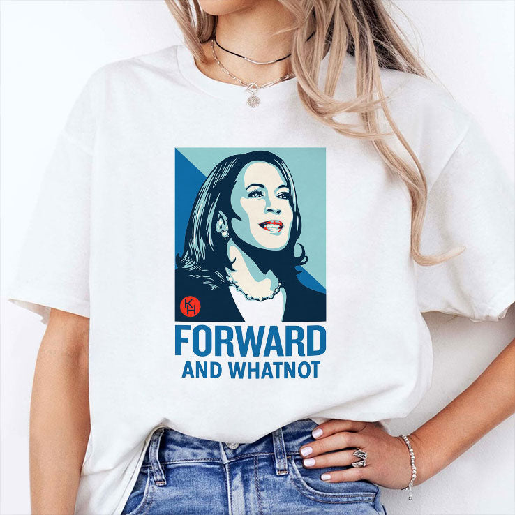 Kamala Harris Forward And Whatnot Shirt