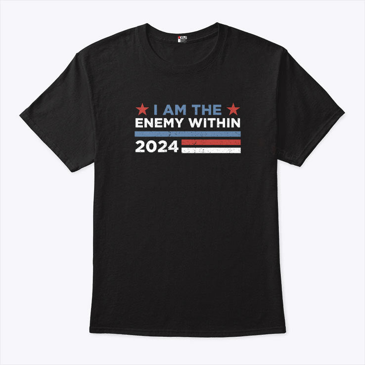 Kamala Harris I Am The Enemy Within 2024 T Shirt