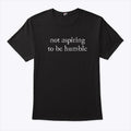 Kamala Harris I’m Not Aspiring To Be Humble T Shirt