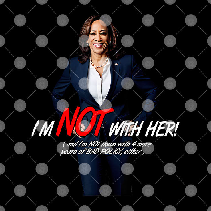 Kamala Harris I’m Not With Her And I’m Not Down With 4 More Years Of Bad Policy Either Shirt