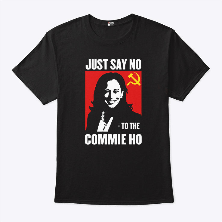 Kamala Harris Just Say No To The Commie Ho Communist Flag Shirt