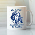 Kamala Harris My Cat And I Talk Shit About JD Vance Mug