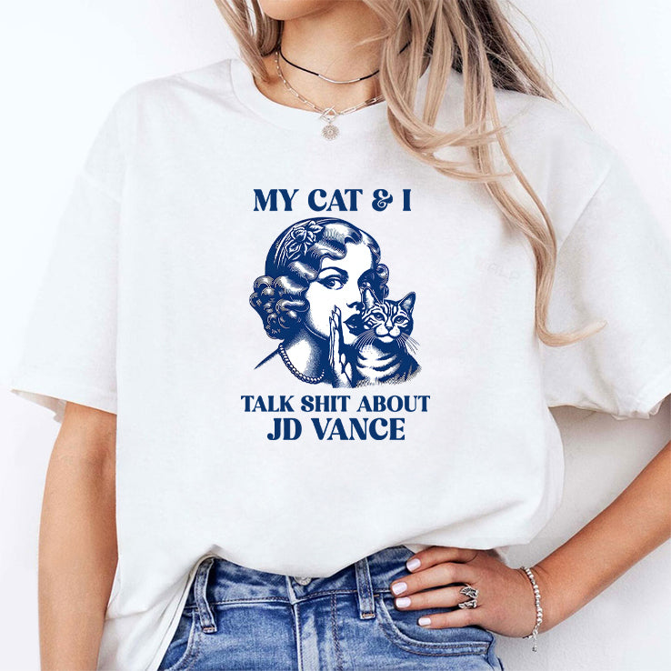 Kamala Harris My Cat And I Talk Shit About JD Vance Shirt