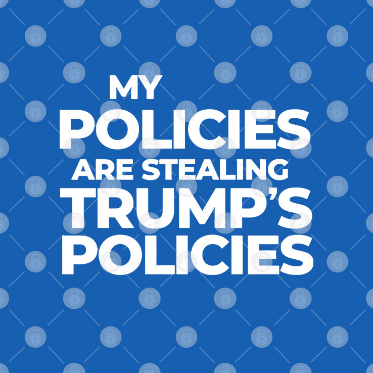 Kamala Harris My Policies Are Stealing Trump’s Policies Shirt
