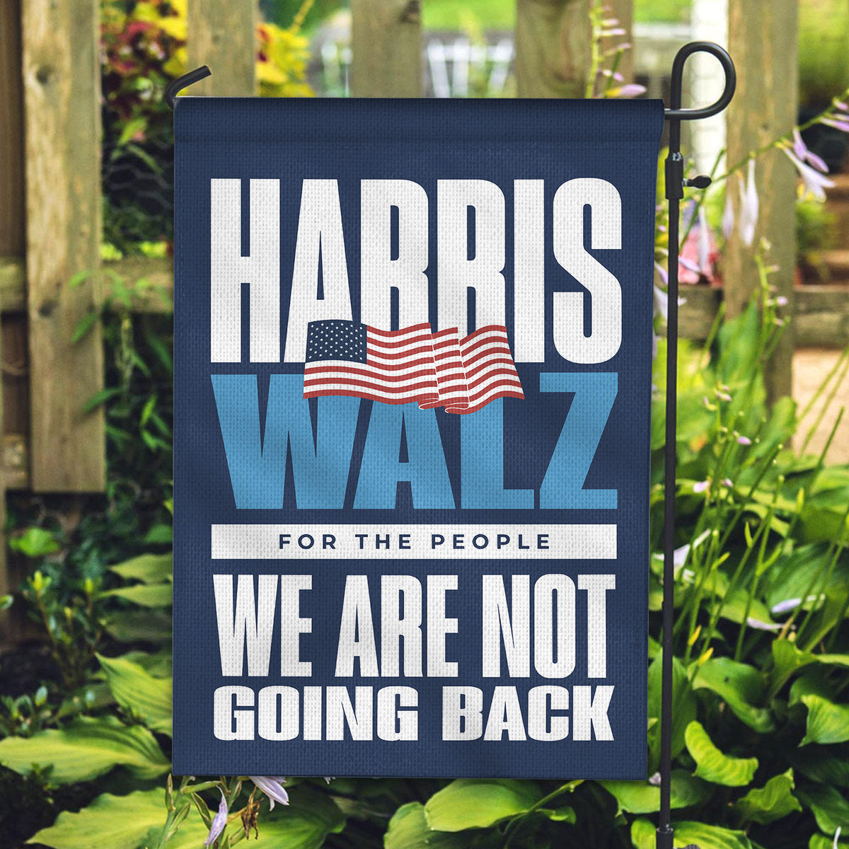 Kamala Harris Tim Walz For The People We Are Not Going Back Garden Flag