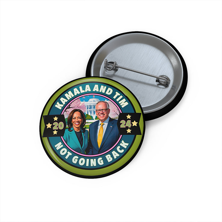 Kamala Harris Tim Walz Not Going Back Custom Pin Button