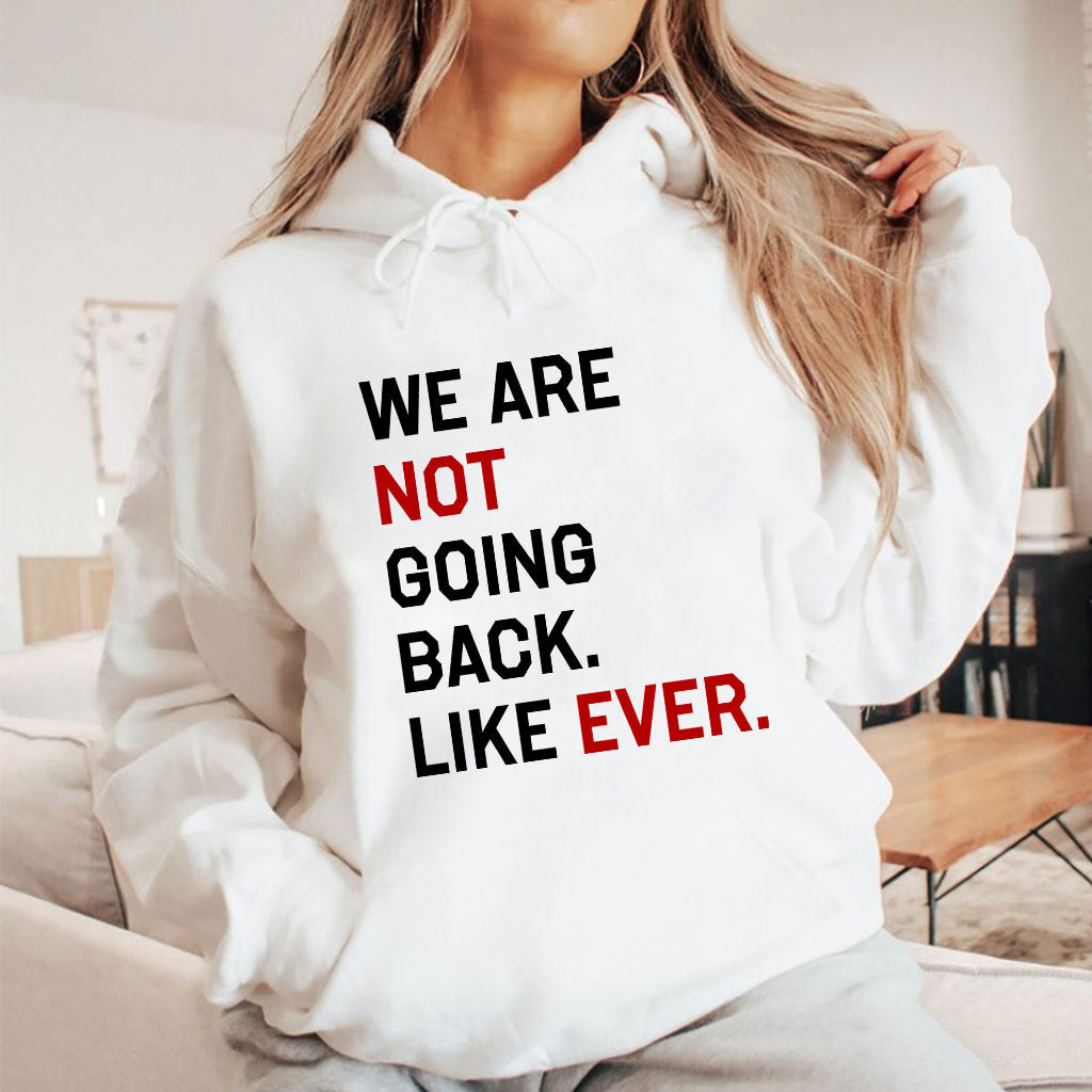 Kamala Harris We Are Not Going Back Like Ever 2024 T Shirt
