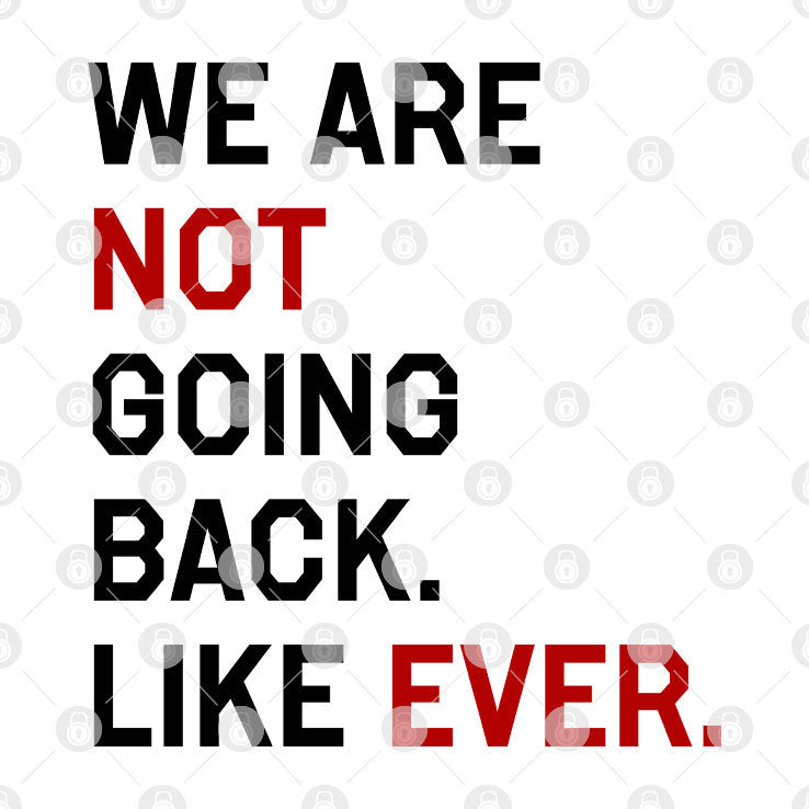 Kamala Harris We Are Not Going Back Like Ever 2024 T Shirt