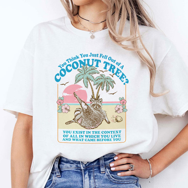 Kamala Harris You Think You Just Fell Out Of A Coconut Tree You Exist In The Context Of All In Which You Live Shirt