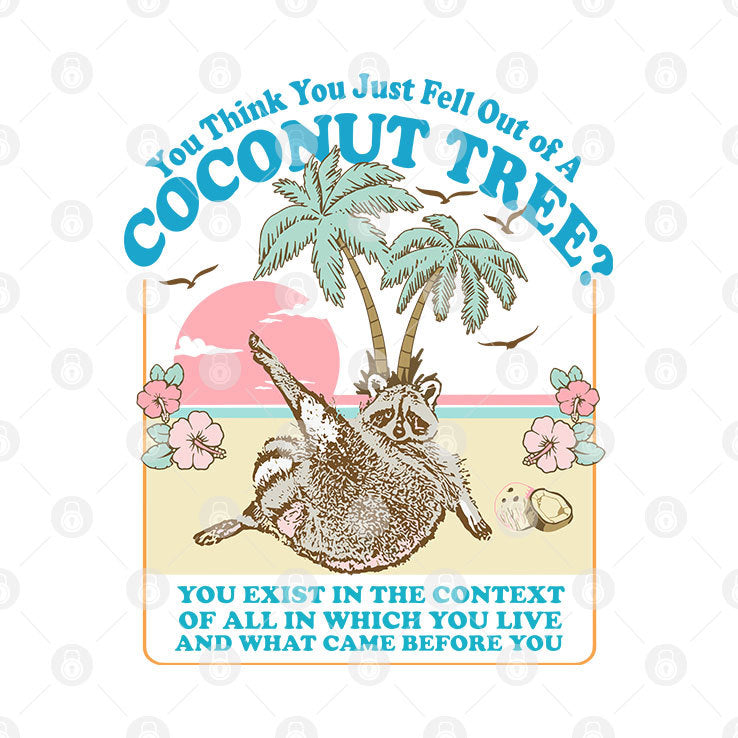 Kamala Harris You Think You Just Fell Out Of A Coconut Tree You Exist In The Context Of All In Which You Live Shirt