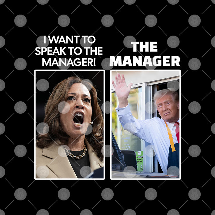 Kamala I Want To Speak To The Manager Trump The Manager McDonalds Shirt