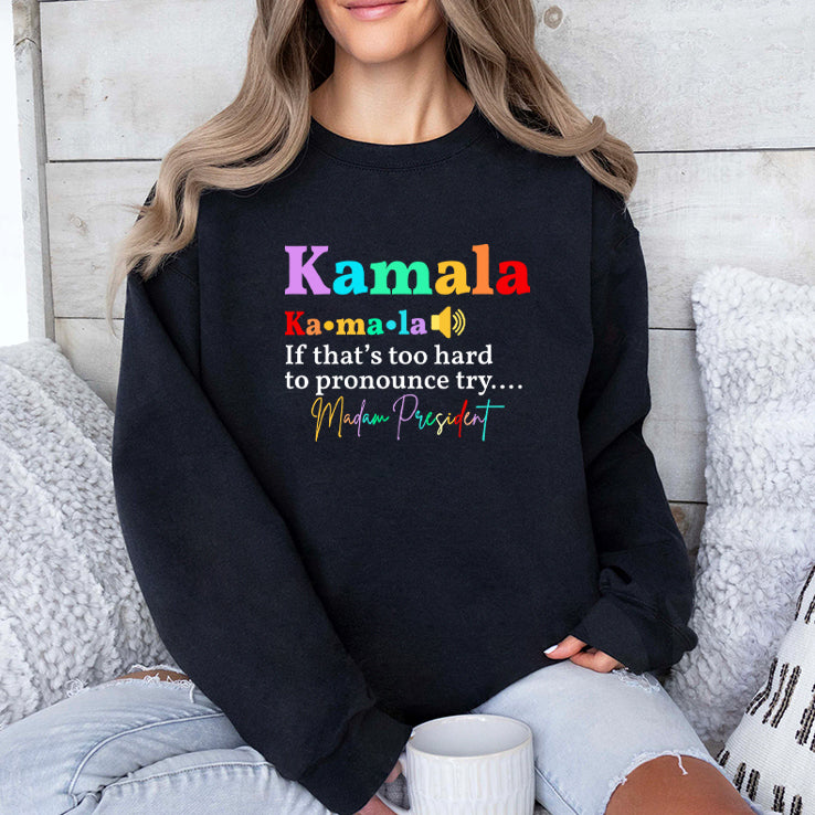 Kamala If That’s Too Hard To Pronounce Try Madam President Shirt
