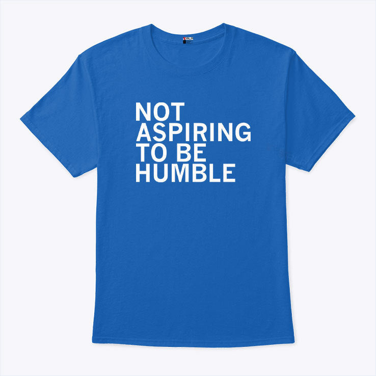 Kamala Is Not Aspiring To Be Humble Shirt