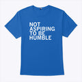 Kamala Is Not Aspiring To Be Humble Shirt