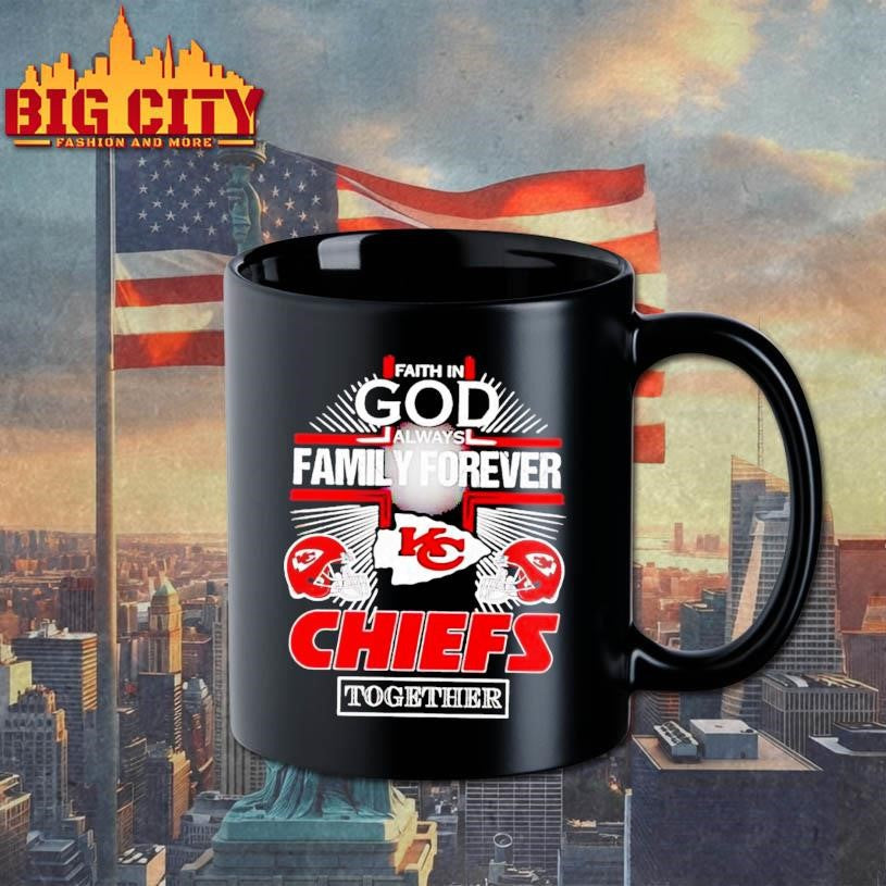 Kansas City Chiefs Faith In God Family Forever Shirt