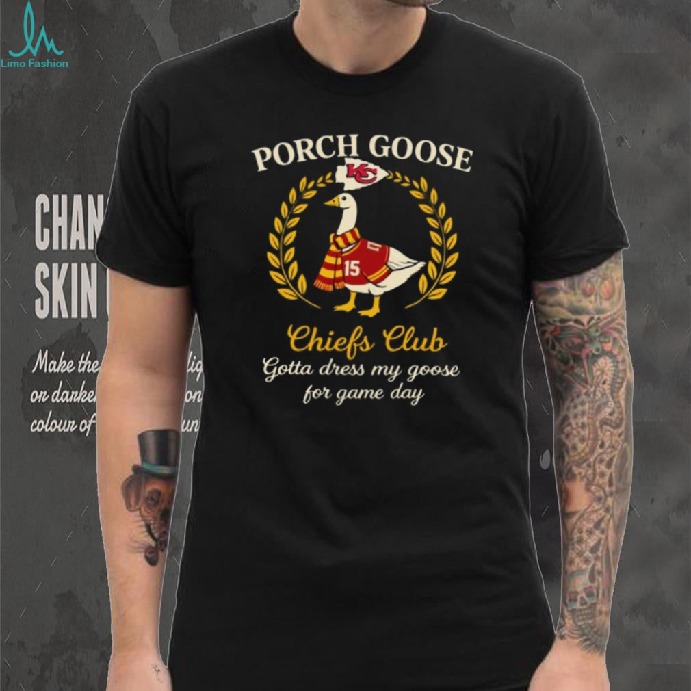 Kansas City Chiefs Porch Goose Club Gotta Dress My Goose 2026 Vintage Fans Men T Shirt