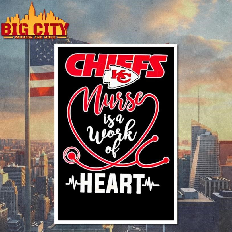 Kansas City Chiiefs Nurse Is A Work Of Heart Shirt