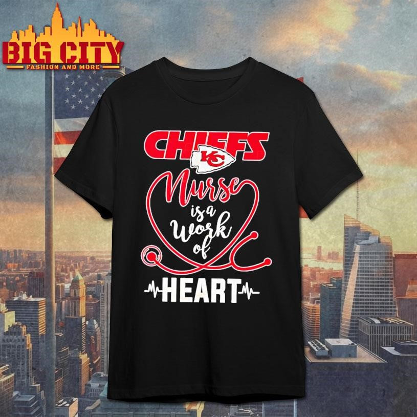 Kansas City Chiiefs Nurse Is A Work Of Heart Shirt