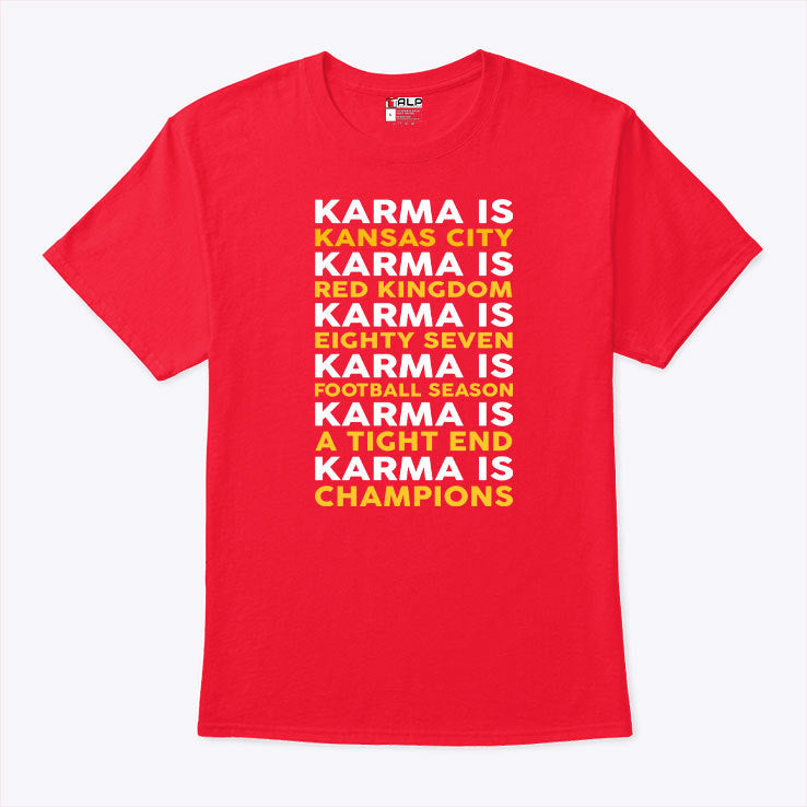 Karma Is Kansas City Karma Is Eight Seven Karma Is A Tight End Travis Kelce Shirt