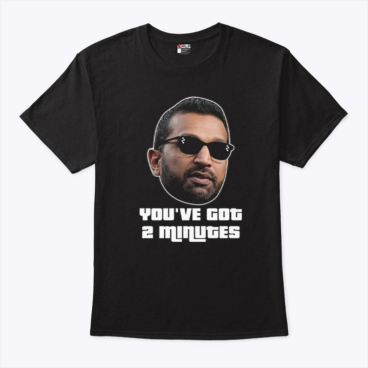 Kash Patel You’ve Got 2 Minutes Shirt