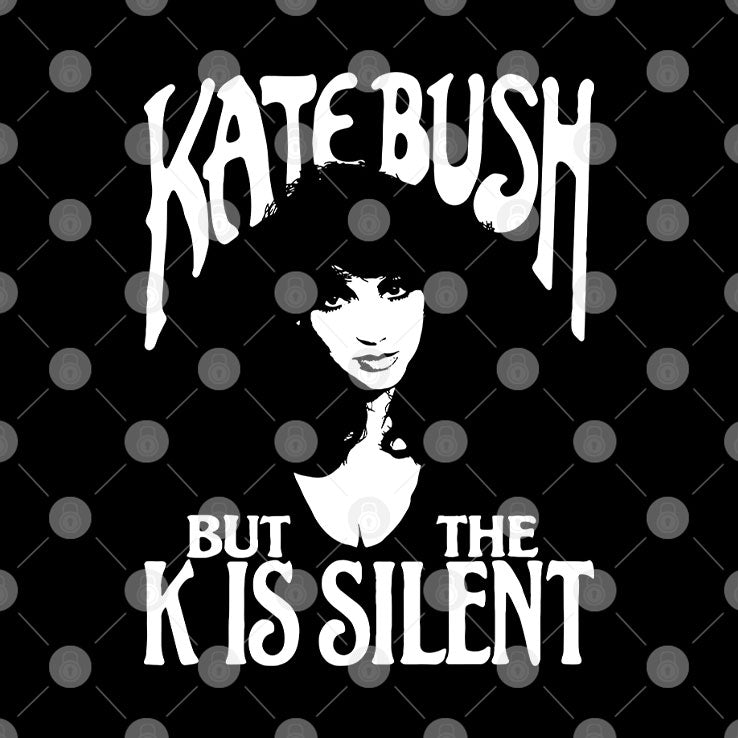 Kate Bush But The K Is Silent Shirt