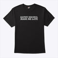Kathy Hochul Made Me Late Shirt