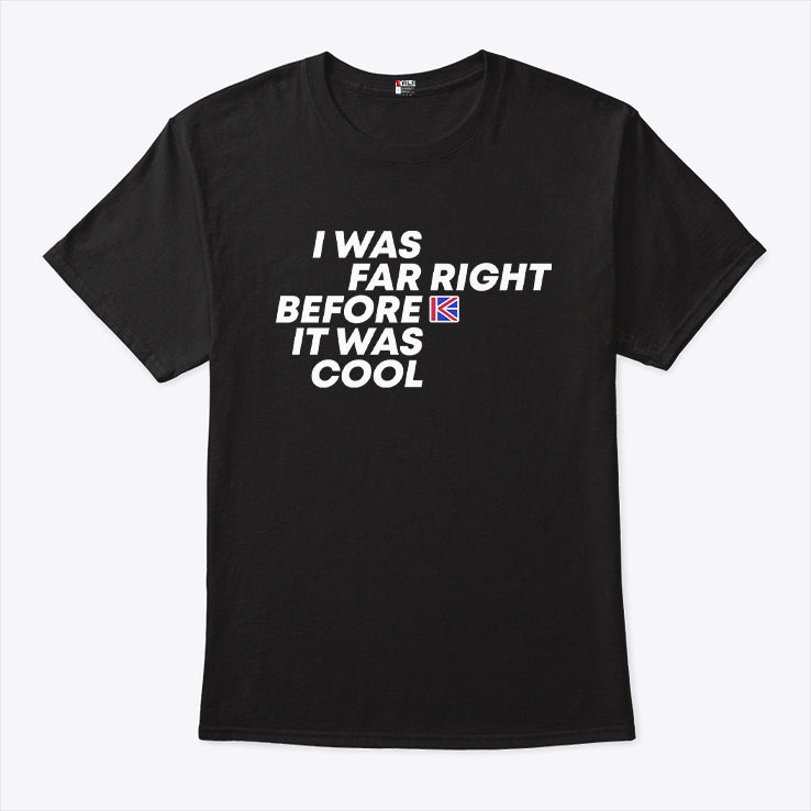 Katie Hopkins I Was Far Right Before It Was Cool T Shirt