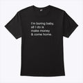 Kawhi Leonard I’m Boring Baby All I Do Is Make Money And Come Home Shirt